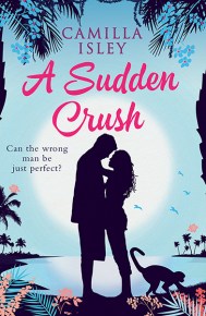 A Sudden Crush Camilla Isley Romantic Comedy Contemporary Romance Chick Lit Chicklit