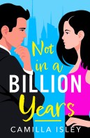 Not in a Billion Years Camilla Isley an enemies to lovers rom-com